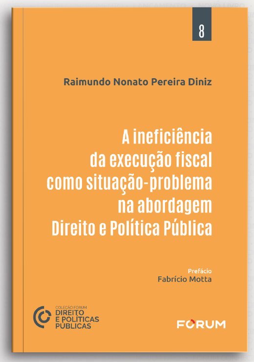 Capa de A Ineficiência da Execução Fiscal como Situação-Problema na Abordagem Direito e Política Pública, de Raimundo Nonato Pereira Diniz