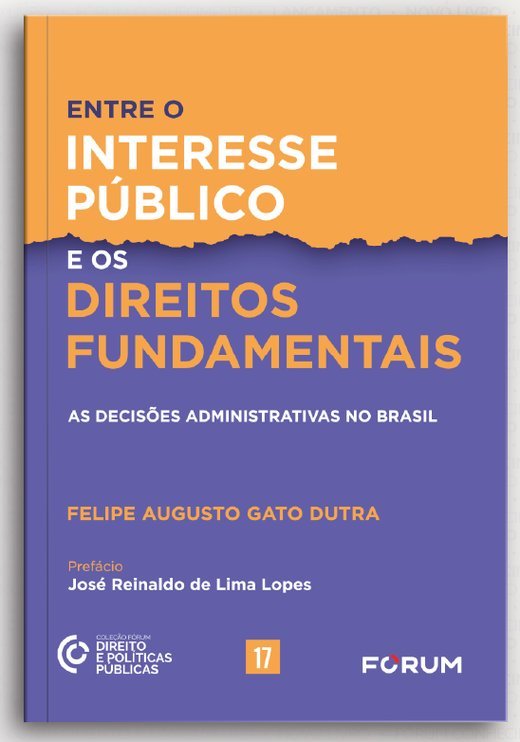 Capa de Entre o Interesse Público e os Direitos Fundamentais, de Felipe Augusto Gato Dutra